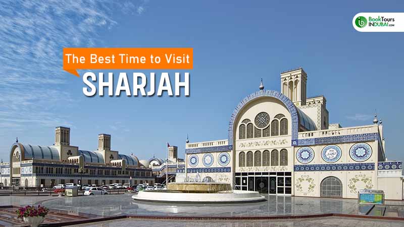 The Best Time to Visit Sharjah