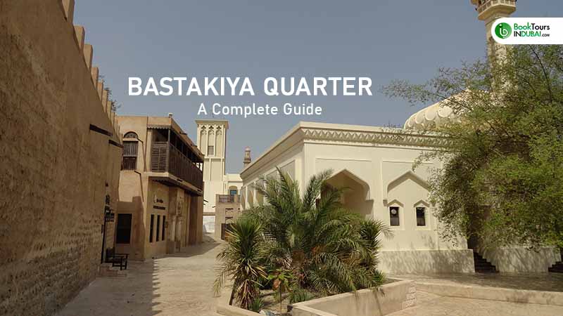 Bastakiya Quarter: A Complete Guide