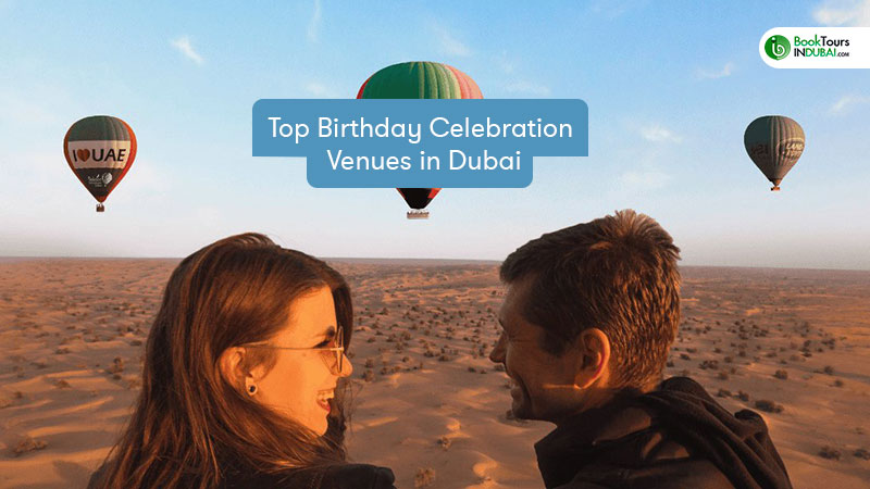 Top Birthday Celebration Venues in Dubai