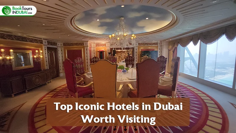 Top Iconic Hotels in Dubai Worth Visiting
