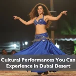 Cultural Performances You Can Experience in Dubai Desert
