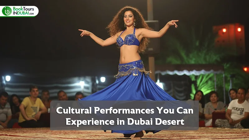 Cultural Performances You Can Experience in Dubai Desert
