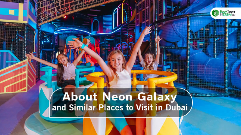 About Neon Galaxy and Similar Places to Visit in Dubai